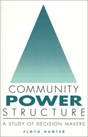 Community Power Structure: A Study of Decision Makers