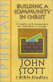 Ephesians: Building a Community in Christ (John Stott Bible Studies)