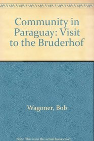 Community in Paraguay: A Visit to the Bruderhof