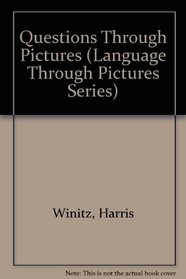 Questions Through Pictures (Language Through Pictures Ser.)
