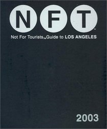 Not for Tourists Guide to Los Angeles 2003 (Not for Tourists Guide to Los Angeles)