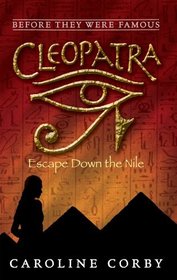 Cleopatra: Escape Down the Nile (Before They Were Famous)
