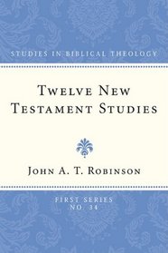 Twelve New Testament Studies (Studies in Biblical Theology, First)