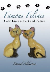 FAMOUS FELINES: Cats Lives in Fact and Fiction