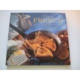 Classic French: Delicious Regional Recipes from France