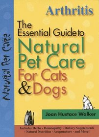 Arthritis: The Essential Guide to Natural Pet Care