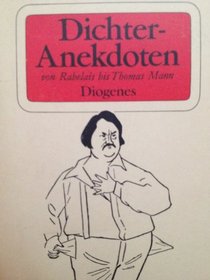 Der Autorenabend: Dichteranekdoten von Rabelais bis Thomas Mann (Diogenes mini-Taschenbuch ; 10) (German Edition)