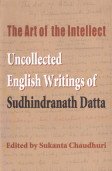The Art of the Intellect: Uncollected English Writings of Sudhindranath Datta