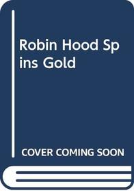 Robin Hood Spins Gold (Disney's wonderful world of reading)