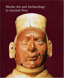 Moche Art and Archaeology in Ancient Peru