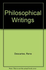 Descartes Philosophical Writings,