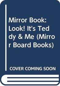 Mirror Book: Look! It's Teddy & Me (Mirror Board Books)