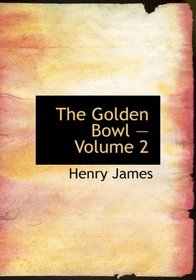 The Golden Bowl - Volume 2 (Large Print Edition)