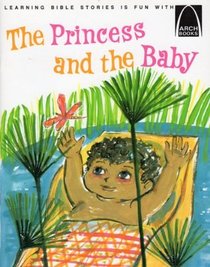 Princess and the Baby: Exodus l:8-2:10 for Children