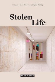 Stolen Life (consent not to be a single being)