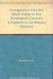 Immigration into the West Indies in the 19th century (Chapters in Caribbean history)