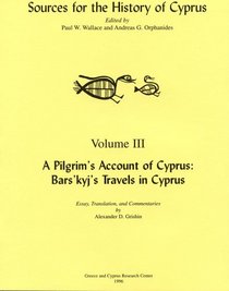 A Pilgrim's Accout of Cyprus: Bars'kyj's Travels in Cyprus (Sources for the History of Cyprus Ser. ; Vol III)