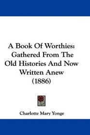 A Book Of Worthies: Gathered From The Old Histories And Now Written Anew (1886)