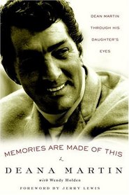 Memories Are Made of This : Dean Martin Through His Daughter's Eyes