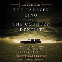 The Cadaver King and the Country Dentist: A True Story of Injustice in the American South