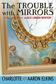 The Trouble with Mirrors (Alix London, Bk 4)