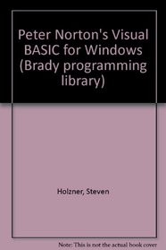 Peter Norton's Visual Basic for Windows (Brady Programming Library)