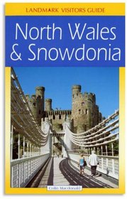 North Wales and Snowdonia (Landmark Visitor Guide)