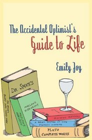 The Accidental Optimist's Guide to Life