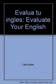 Evalua tu ingles: Evaluate Your English (Spanish Edition)