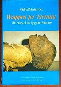 Wrapped for Eternity: The Story of the Egyptian Mummy