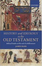 History and Ideology in the Old Testament: Biblical Studies at the End of a Millennium The Hensley Henson Lectures for 1997 delivered to the University of Oxford