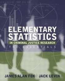 Elementary Statistics in Criminal Justice Research : The Essentials