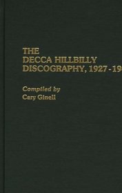 The Decca Hillbilly Discography, 1927-1945 (Discographies)
