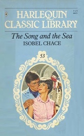 The Song and the Sea (Harlequin Classic Library, No 53)