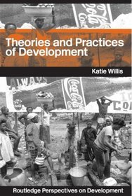 Theories And Practices Of Development (Routledge Perspectives on Development)