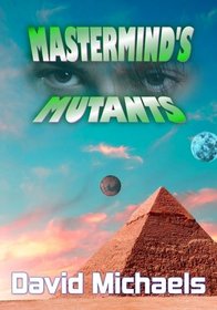 Mastermind's Mutants (The Adventures of Captain Future) (Volume 1)