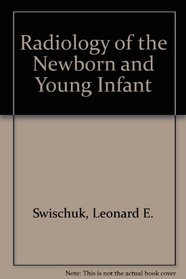 Radiology of the Newborn and Young Infant