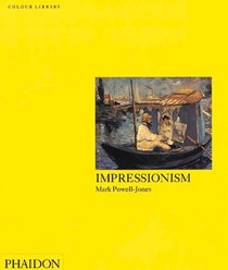 Impressionism : Colour Library (Phaidon Colour Library)