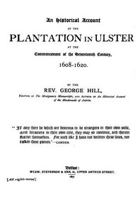 Historical Account of the Plantation in Ulster at the Commencement of the Seventeenth Century, 1608-20