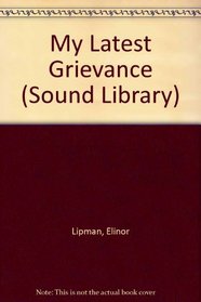 My Latest Grievance