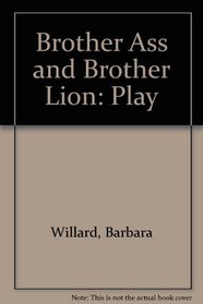 Brother Ass and Brother Lion: a play