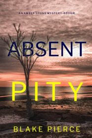 Absent Pity (An Amber Young FBI Suspense Thriller?Book 1)