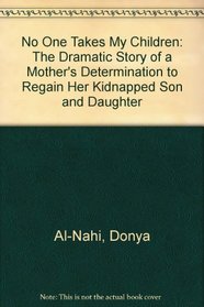 No One Takes My Children: The Dramatic Story of a Mother's Determination to Regain Her Kidnapped Son and Daughter