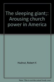 The sleeping giant;: Arousing church power in America