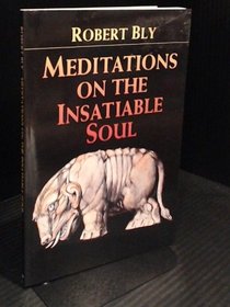 Meditations on the Insatiable Soul: Poems