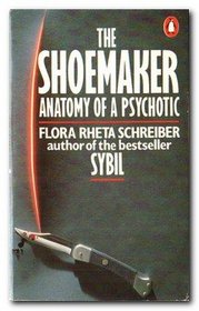 The Shoemaker - The Anatomy Of A Psychotic