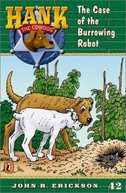 The Case of the Burrowing Robot (Hank the Cowdog, Bk 42)