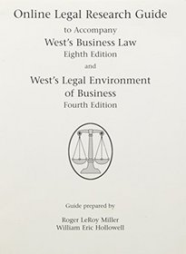 ONLINE LEGAL RESEARCH GUIDE TO ACCOMPANY WEST'S BUSINESS LAW EIGHTH EDITION AND WEST'S LEGAL ENVIRONMENT OF BUSINESS FOURTH EDITION