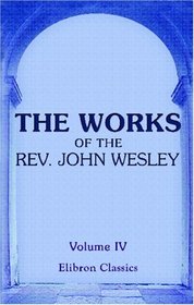 The Works of the Rev. John Wesley: Volume 4