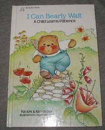I Can Bearly Wait: A Child Learns Patience (Bear Hugs Ser.)